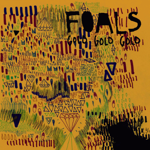 Foals : Gold Gold Gold